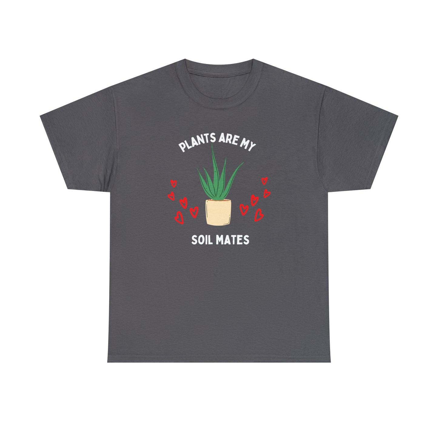 Plants are My Soil Mates - Unisex Heavy Cotton Tee