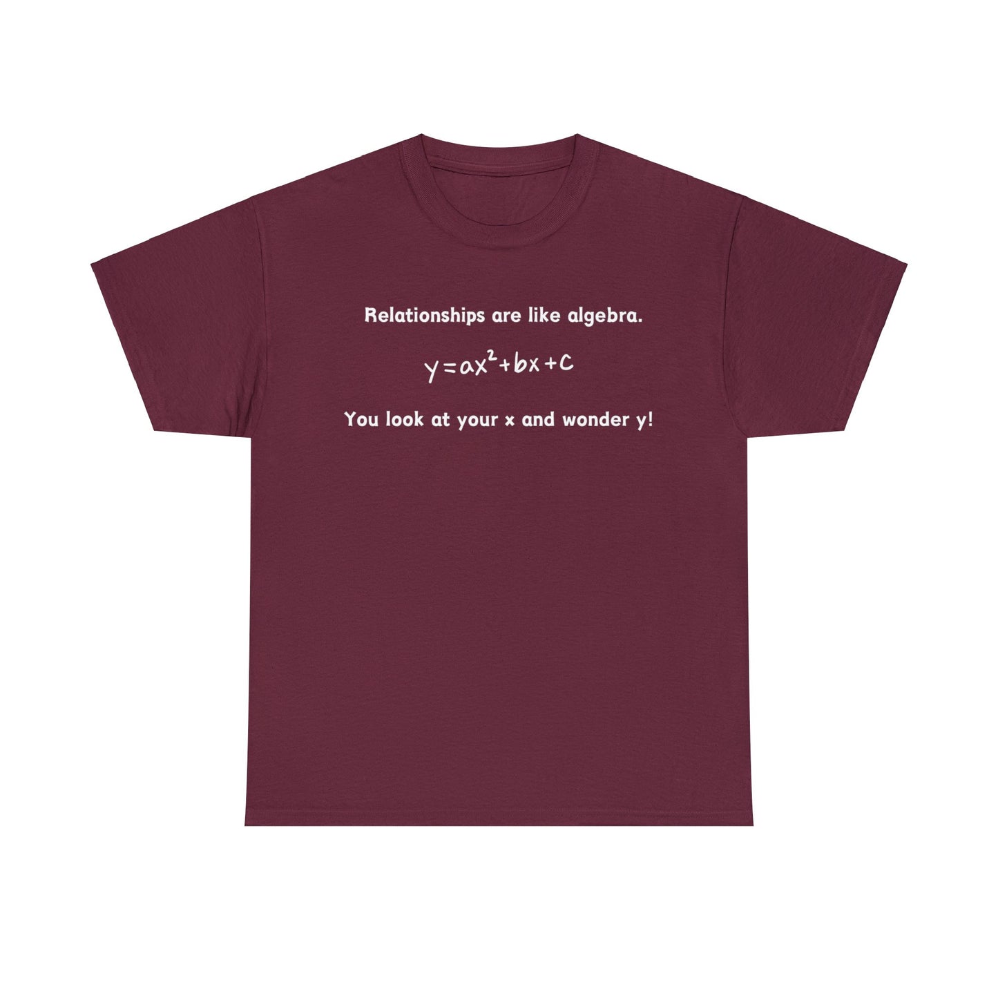 Relationships are like algebra - Unisex Heavy Cotton Tee