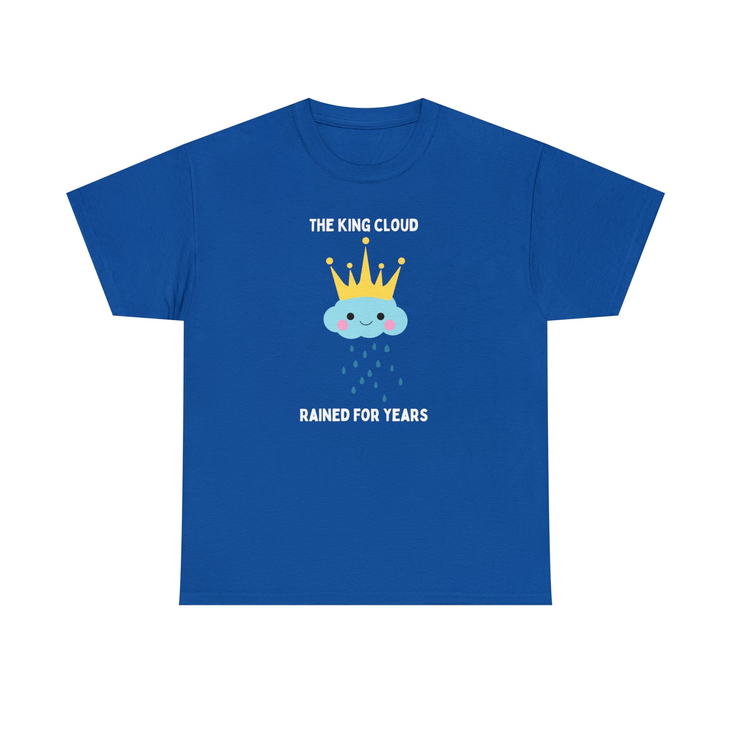 The King Cloud Rained for Years - Unisex Heavy Cotton Tee