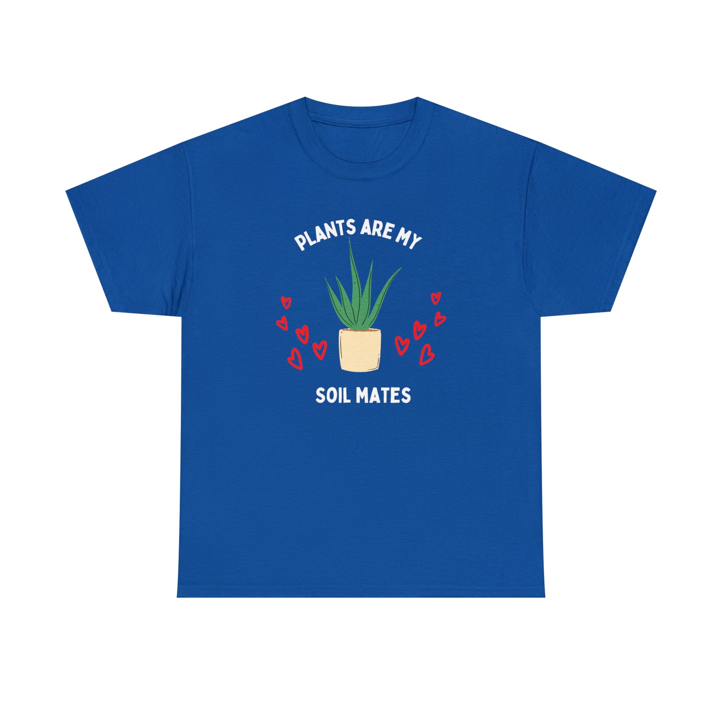 Plants are My Soil Mates - Unisex Heavy Cotton Tee