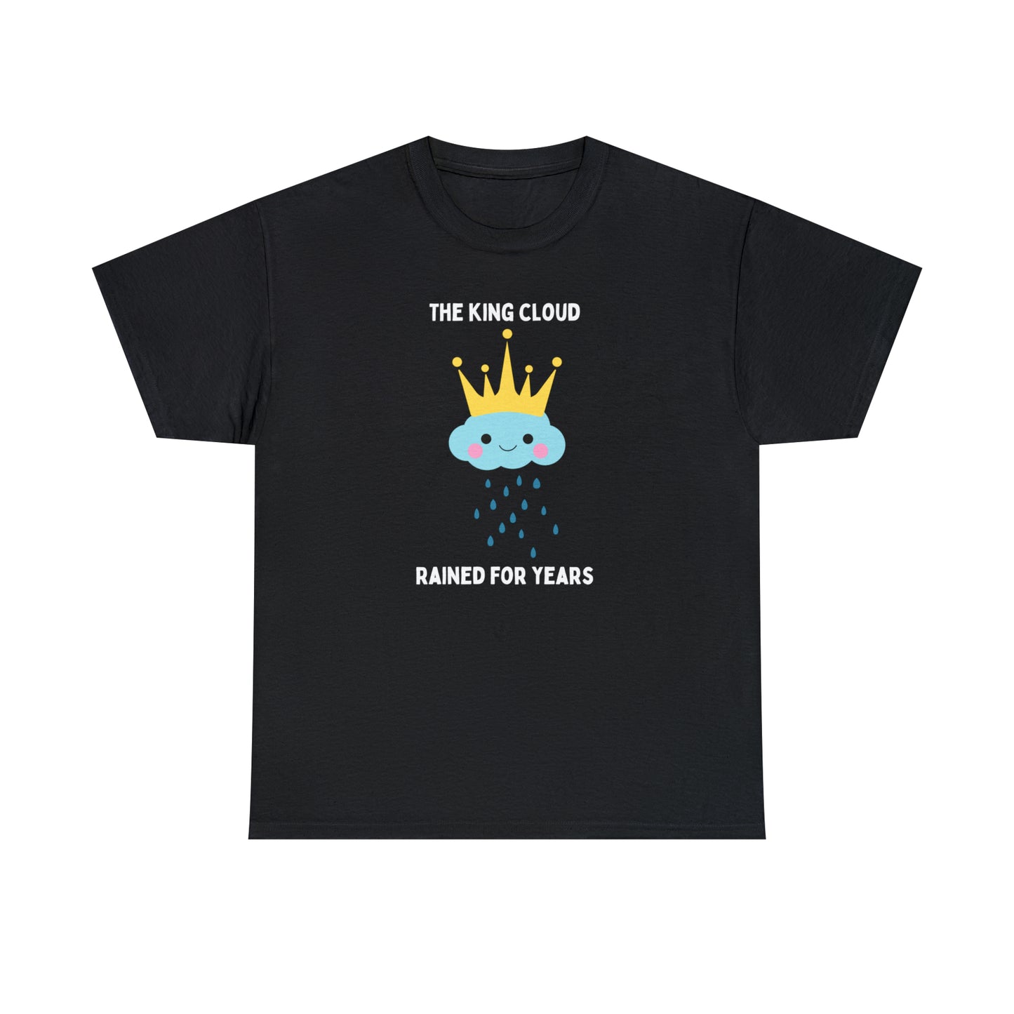 The King Cloud Rained for Years - Unisex Heavy Cotton Tee