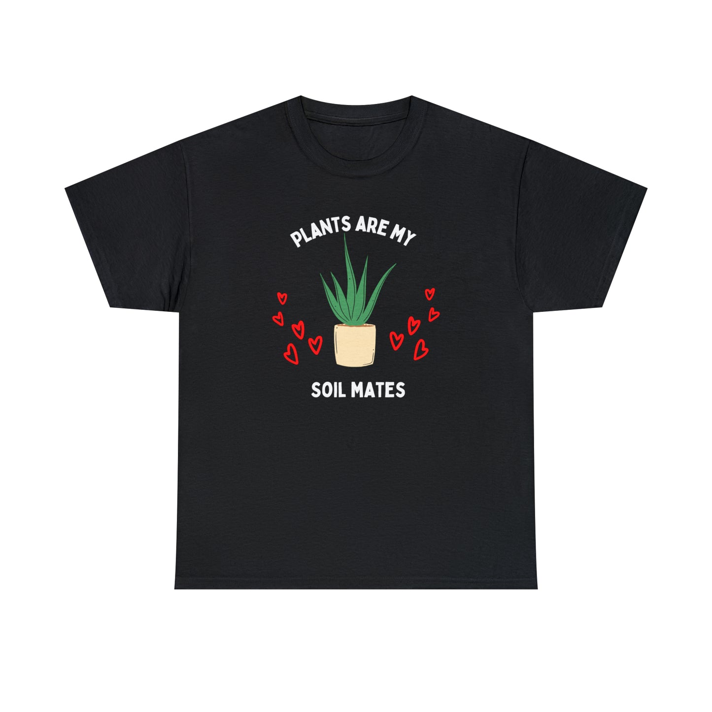 Plants are My Soil Mates - Unisex Heavy Cotton Tee