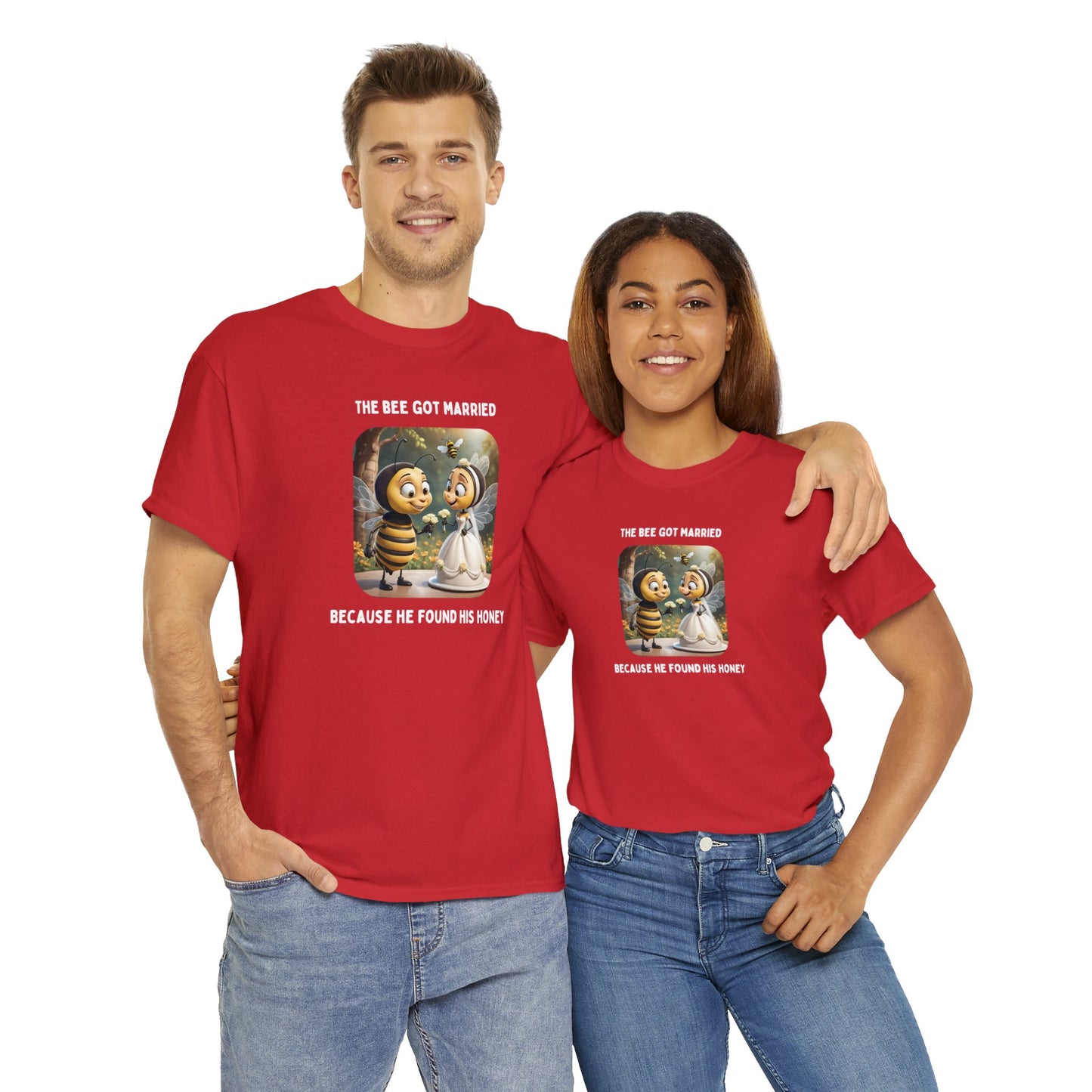 The Bee Got Married, Because He Found His Honey - Unisex Heavy Cotton Tee