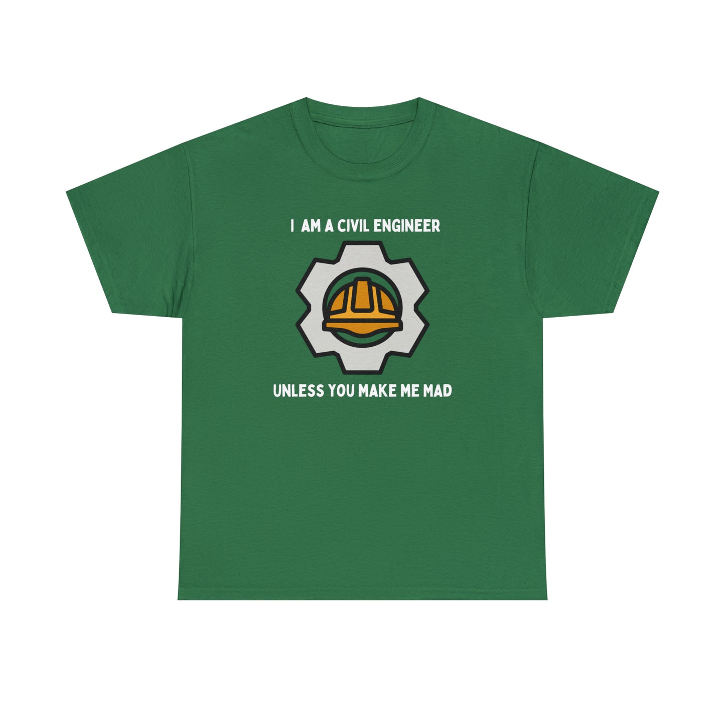 I am a Civil Engineer Unless You Make Me Mad - Unisex Heavy Cotton Tee