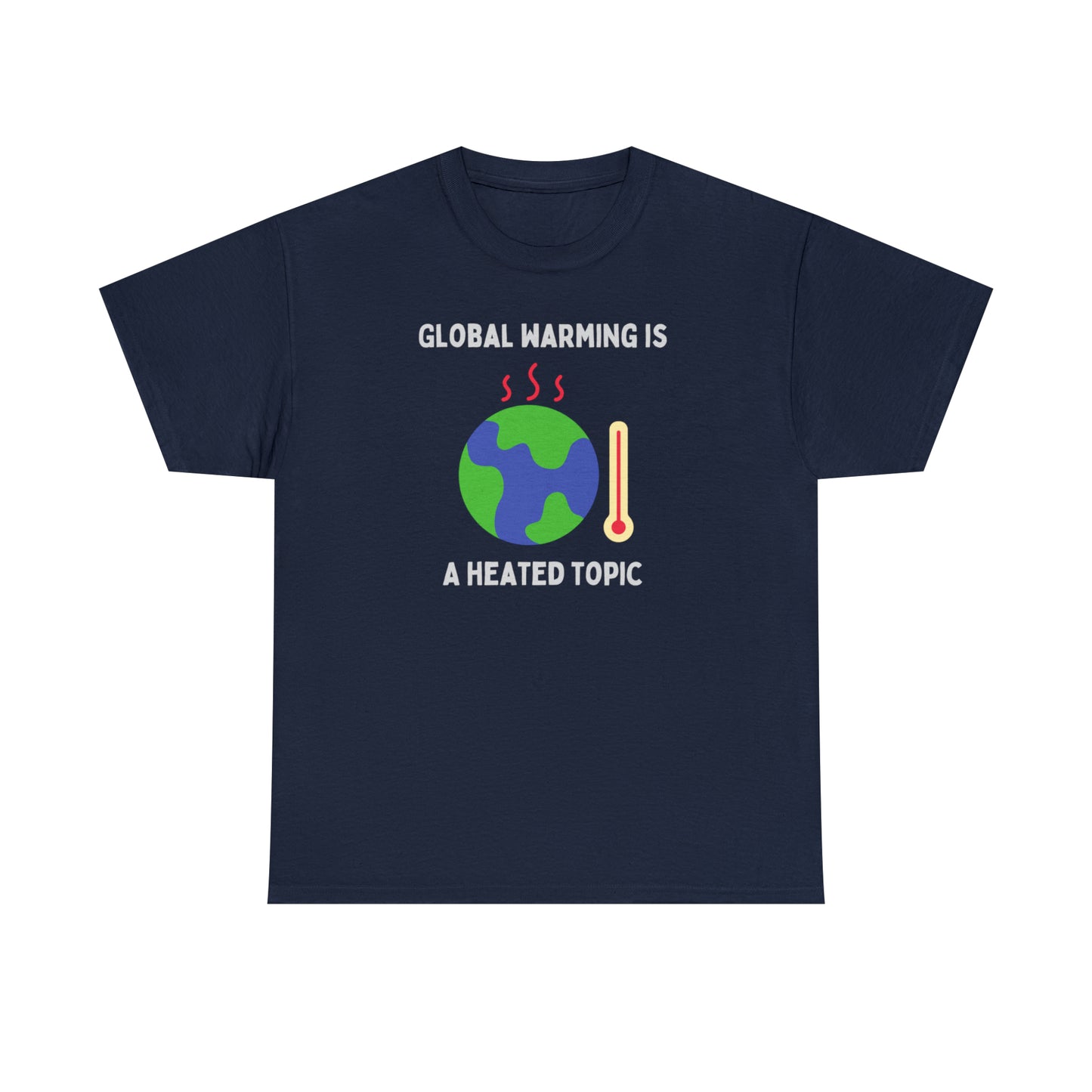 Global Warming is a Heated Topic - Unisex Heavy Cotton Tee