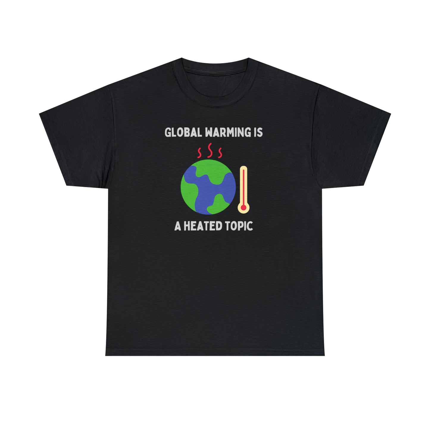 Global Warming is a Heated Topic - Unisex Heavy Cotton Tee