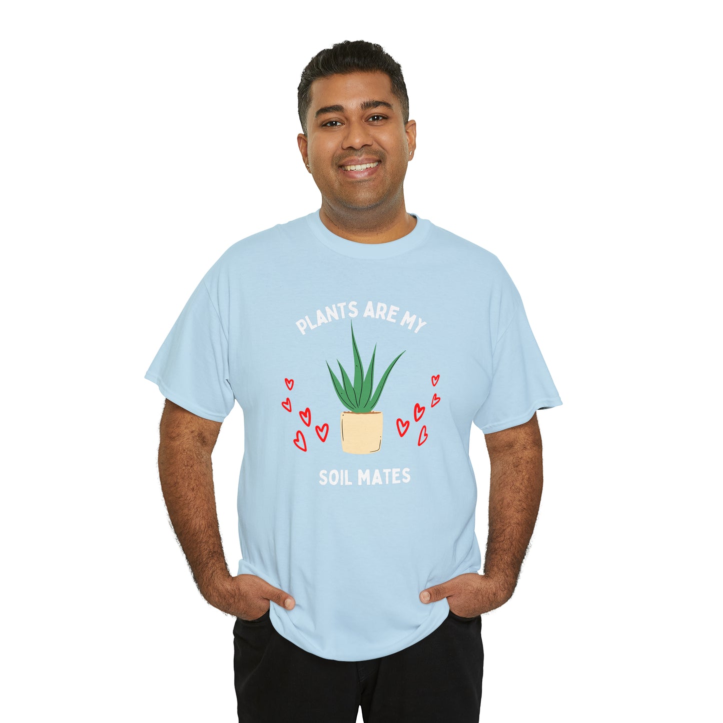 Plants are My Soil Mates - Unisex Heavy Cotton Tee