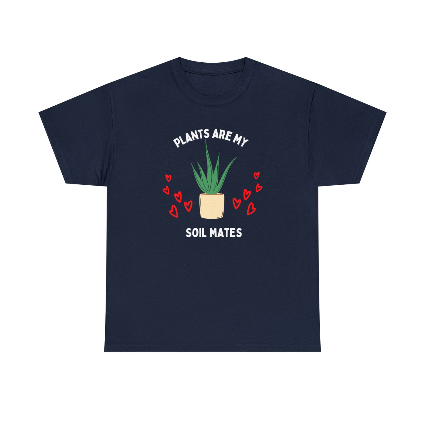 Plants are My Soil Mates - Unisex Heavy Cotton Tee