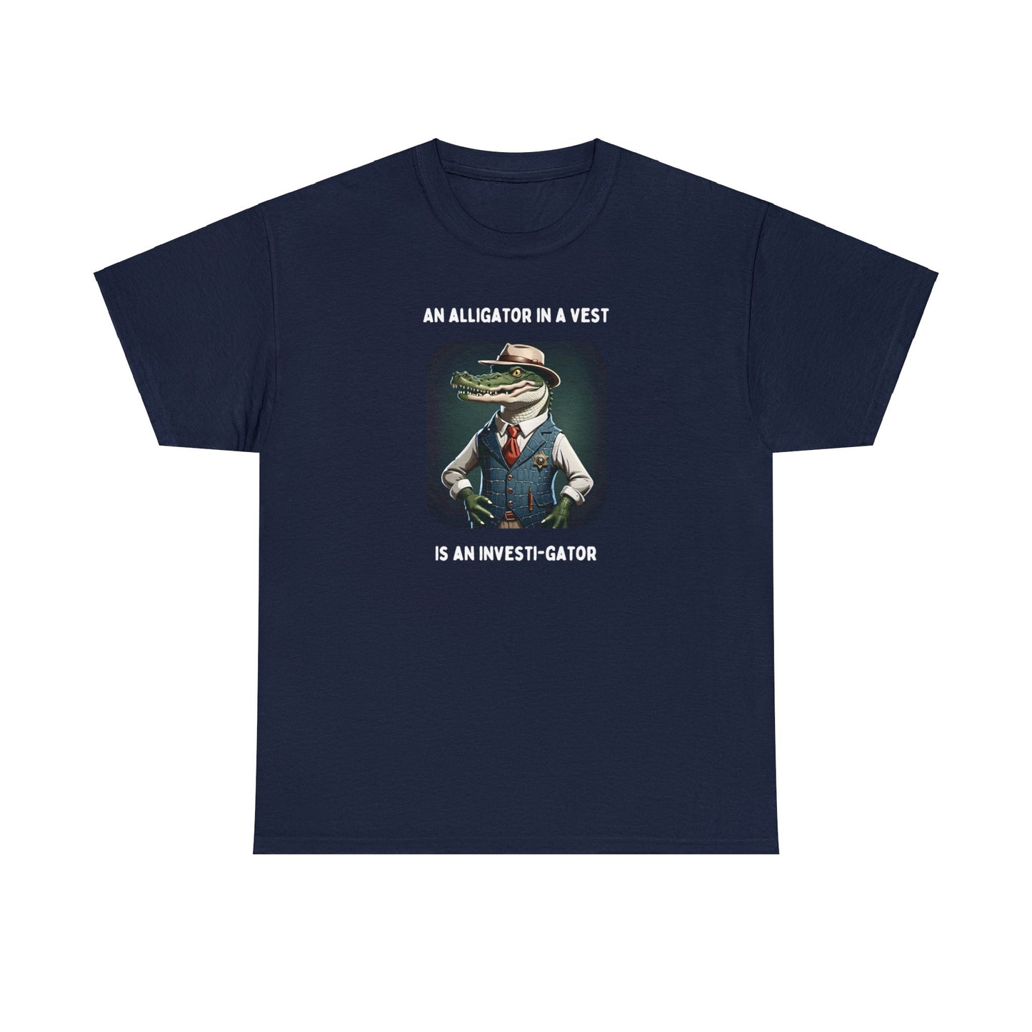 An Alligator in a Vest is an Investi-gator - Unisex Heavy Cotton Tee | Navy
