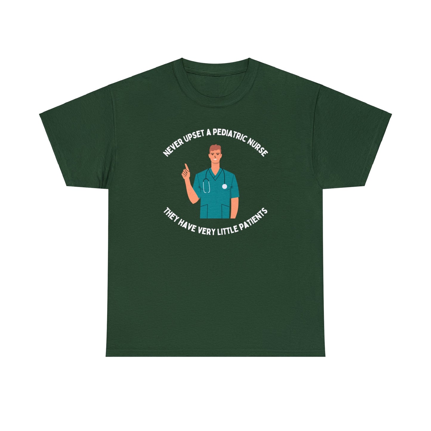 Never upset a pediatric nurse, they have very little patients - Male Nurse -Unisex Heavy Cotton Tee