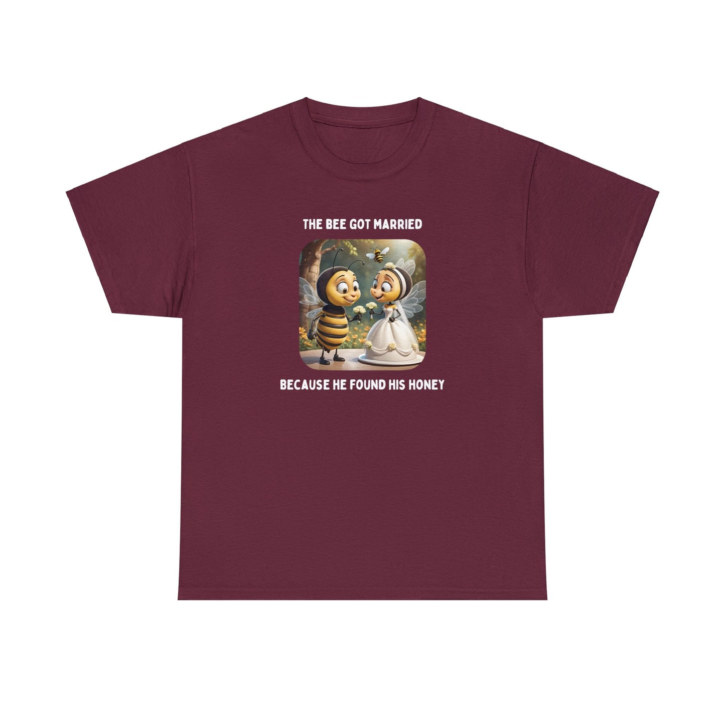 The Bee Got Married, Because He Found His Honey | Pun Designs | Maroon