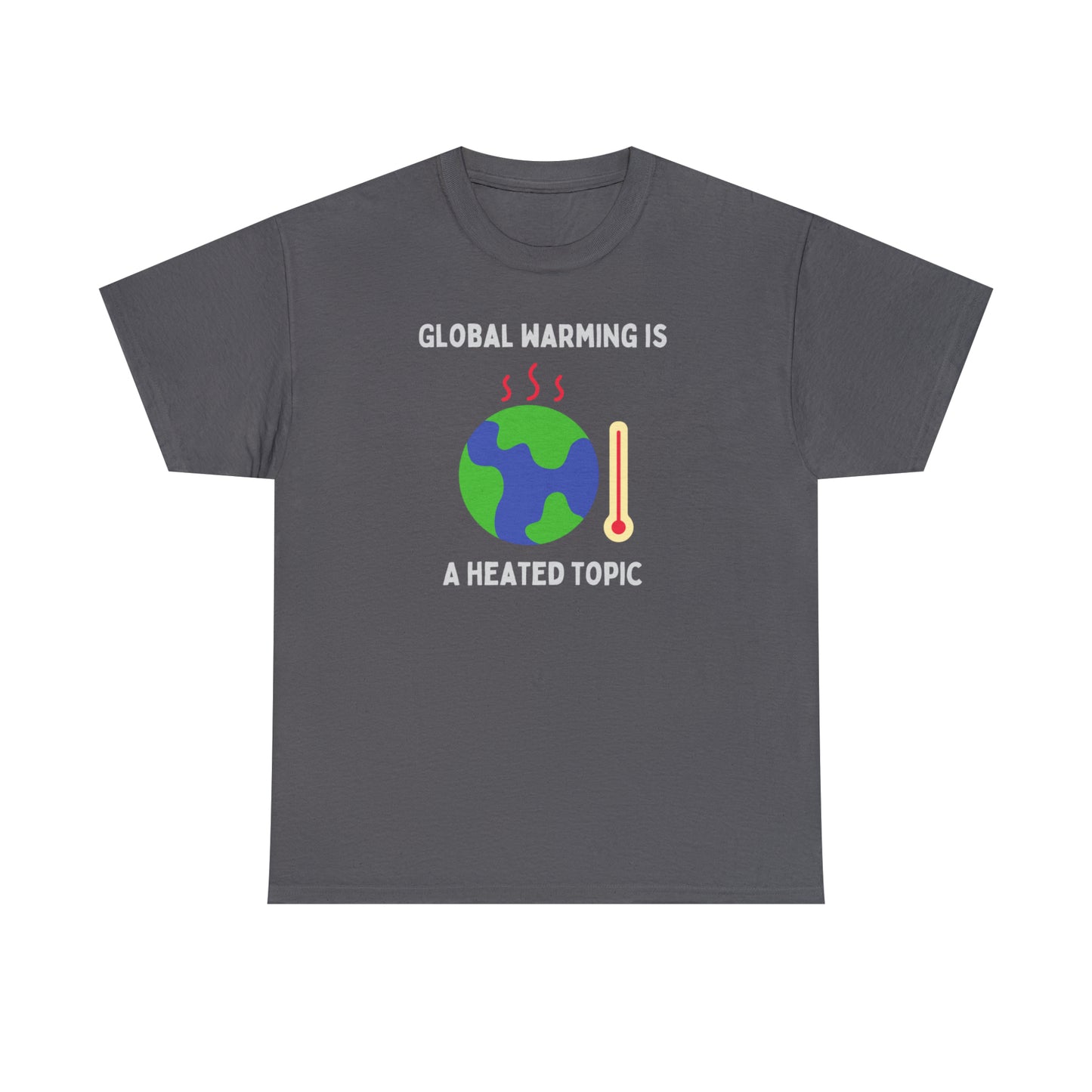 Global Warming is a Heated Topic - Unisex Heavy Cotton Tee