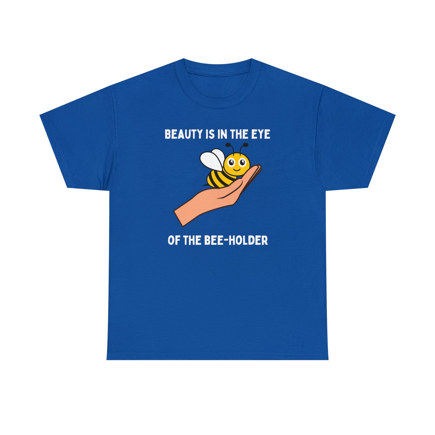 Beauty is in the Eye of the Bee-Holder - Unisex Heavy Cotton Tee