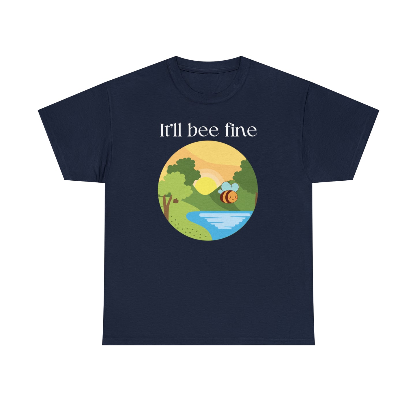 It'll Bee Fine - Unisex Heavy Cotton Tee