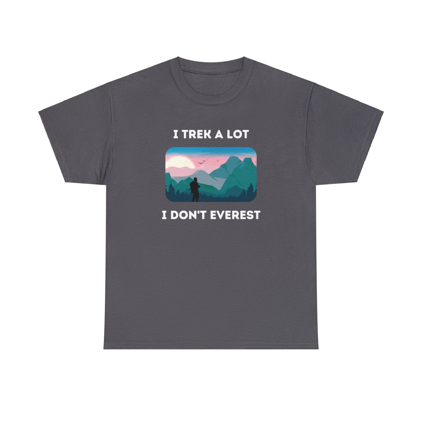 I Trek A Lot I Don't Everest (man silhouette) - Unisex Heavy Cotton Tee