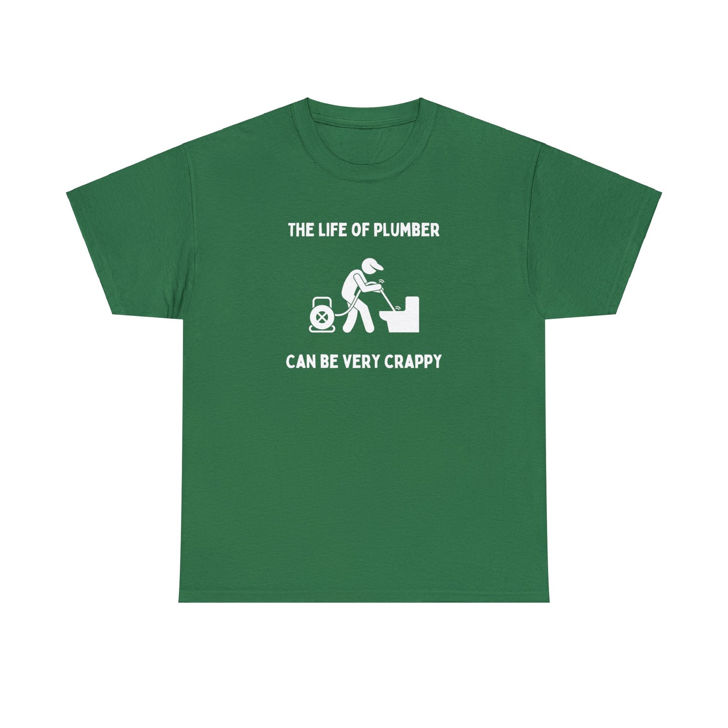 The Life of a Plumber Can be Very Crappy - Unisex Heavy Cotton Tee