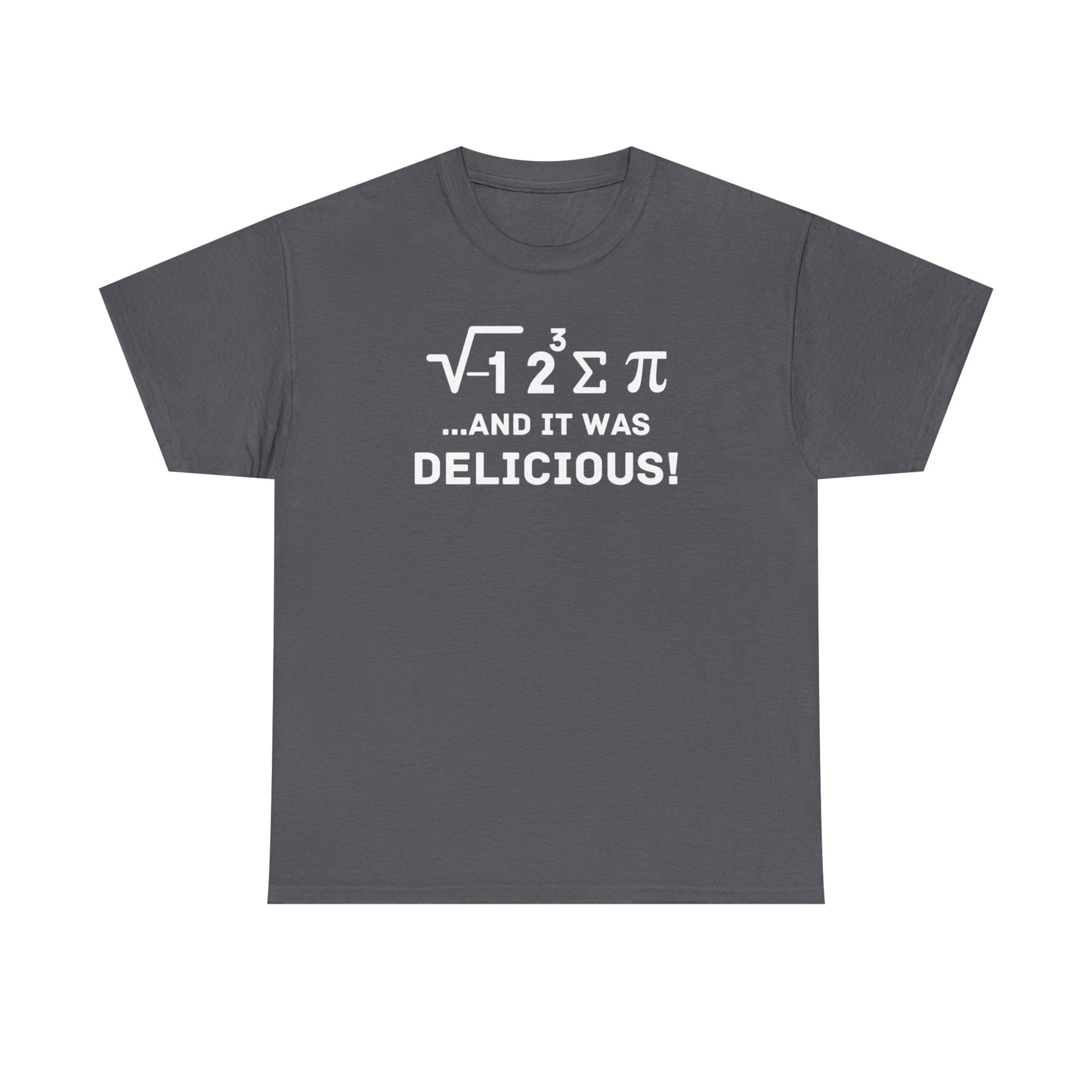 I Ate Some Pie and it was Delcious - Unisex Heavy Cotton Tee