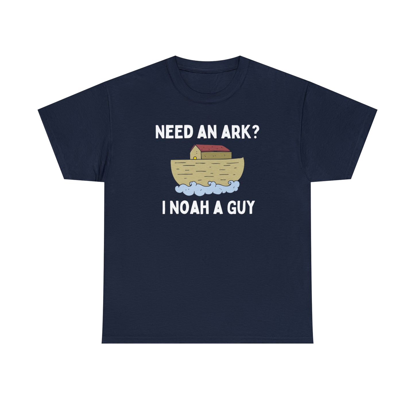 Need an Ark? Noah a Guy - Unisex Heavy Cotton Tee