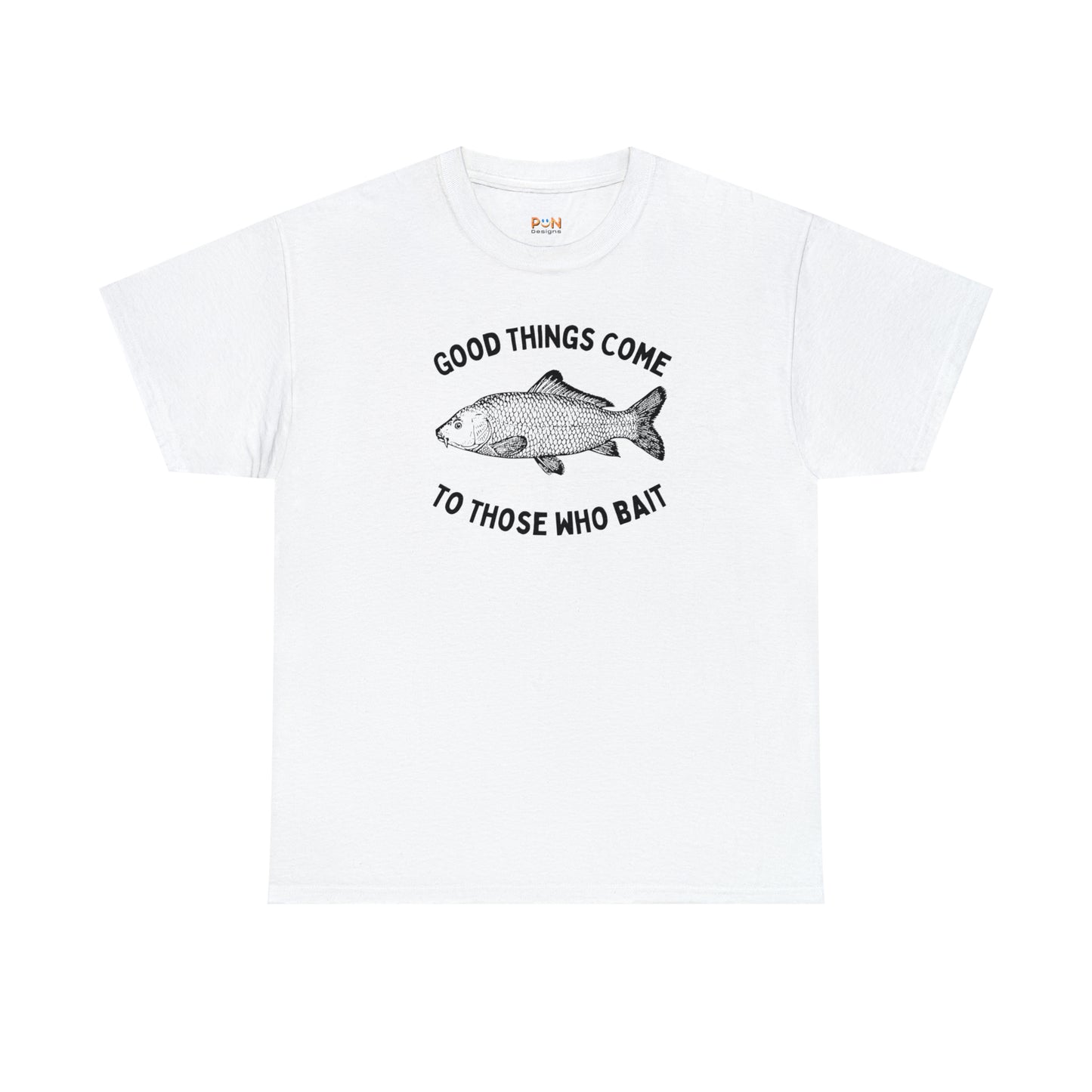 Good Things Come to Those Who Bait - Unisex Heavy Cotton Tee