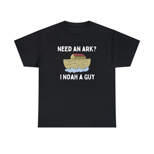 Need an Ark? Noah a Guy - Unisex Heavy Cotton Tee