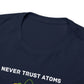 Never Trust Atoms, They Make Everything Up - Unisex Heavy Cotton Tee