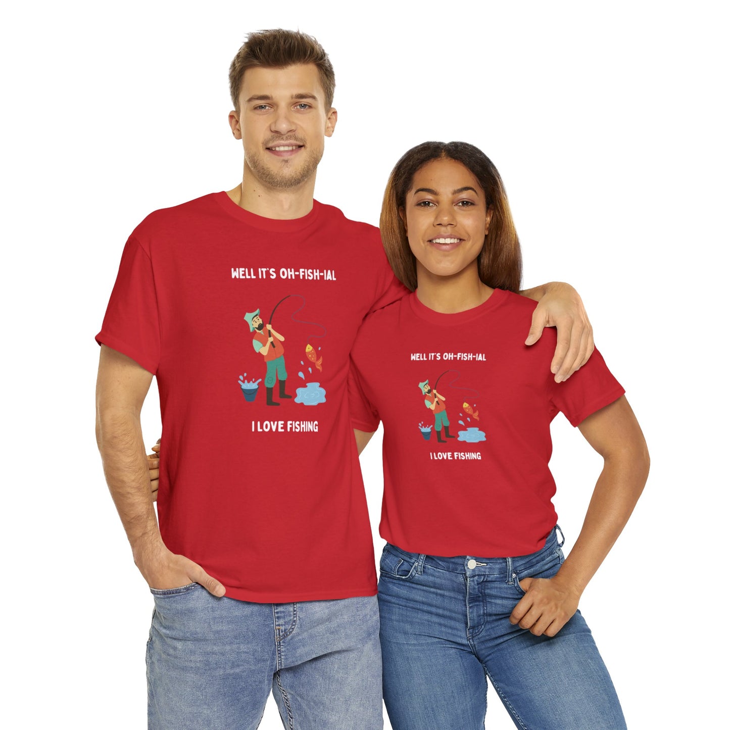 Well It's Oh-Fish-ial, Iove fishing - Unisex Heavy Cotton Tee