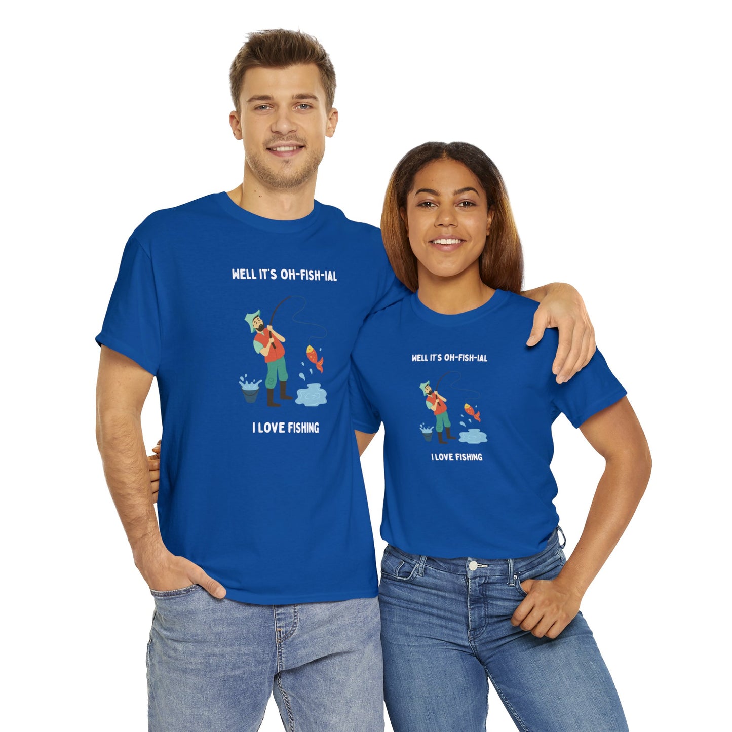 Well It's Oh-Fish-ial, Iove fishing - Unisex Heavy Cotton Tee