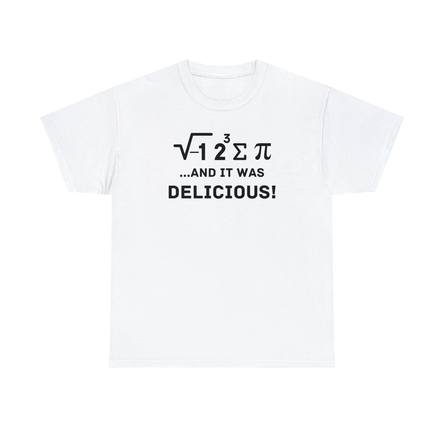 I Ate Some Pie and it was Delcious - Unisex Heavy Cotton Tee