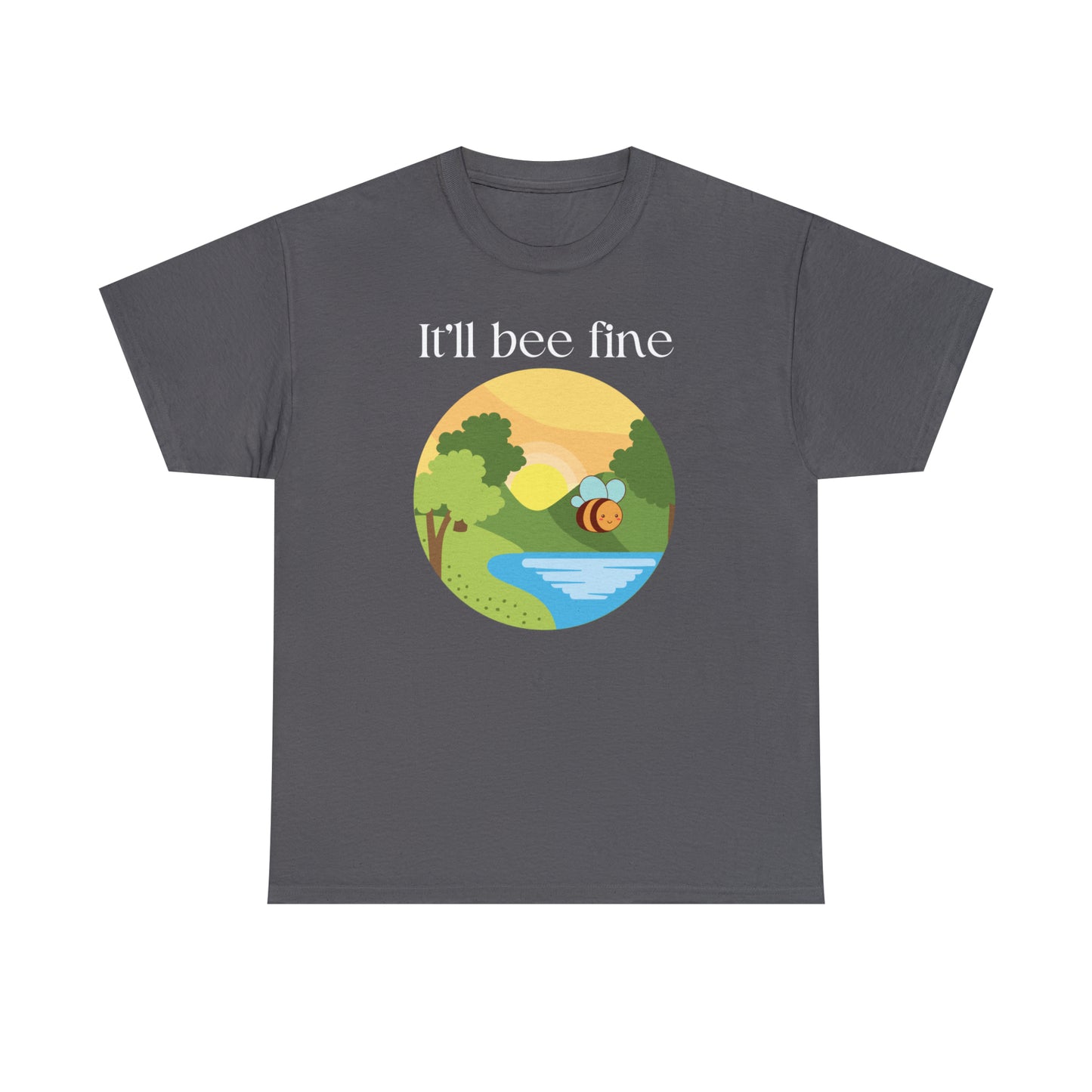 It'll Bee Fine - Unisex Heavy Cotton Tee