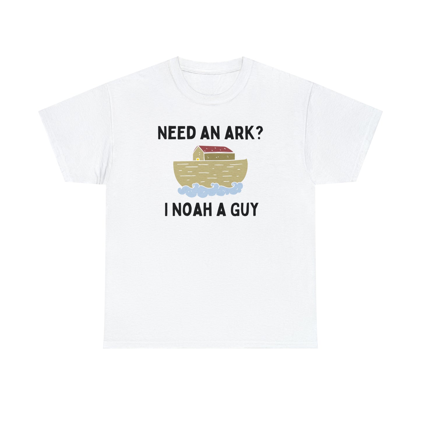 Need an Ark? Noah a Guy - Unisex Heavy Cotton Tee