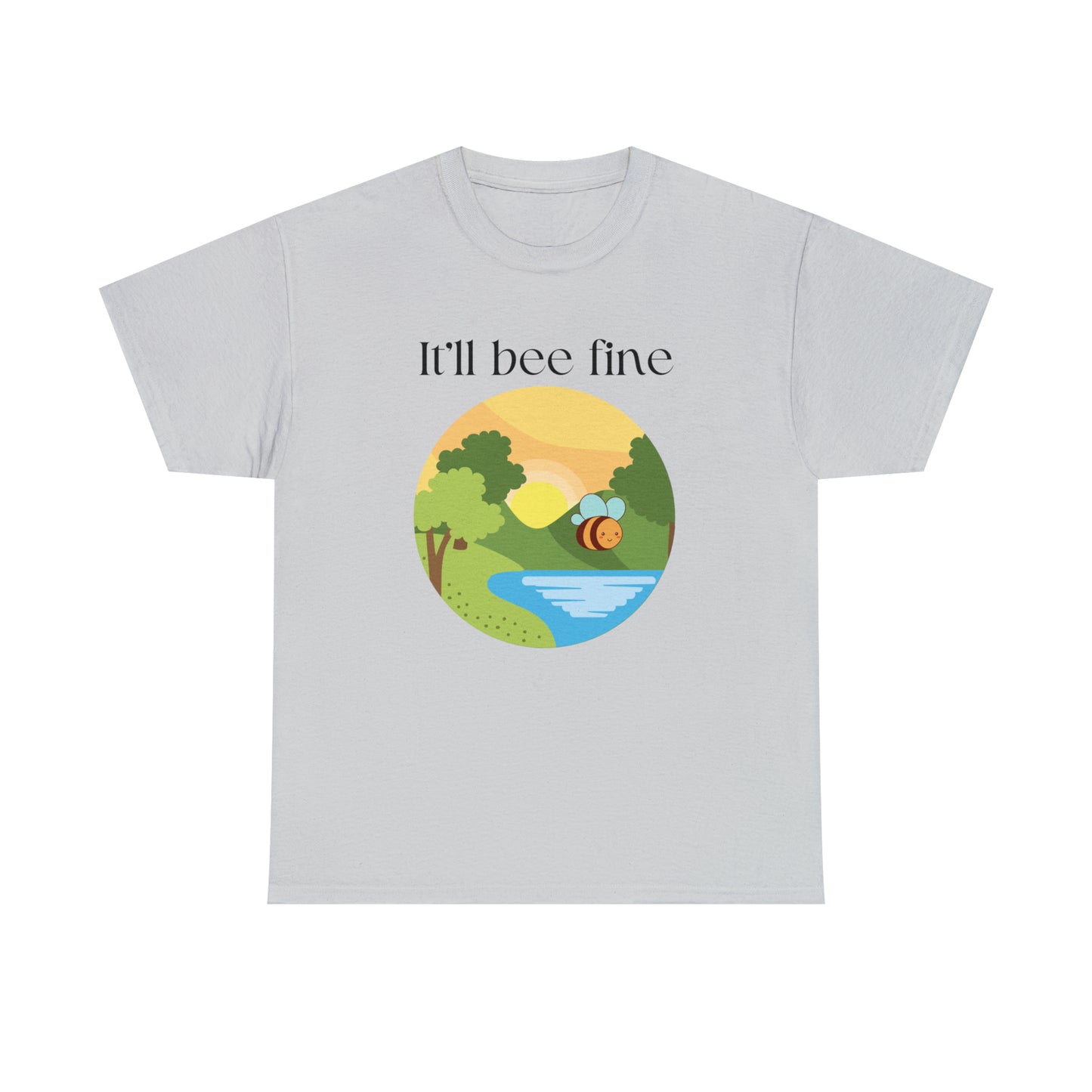 It'll Bee Fine - Unisex Heavy Cotton Tee