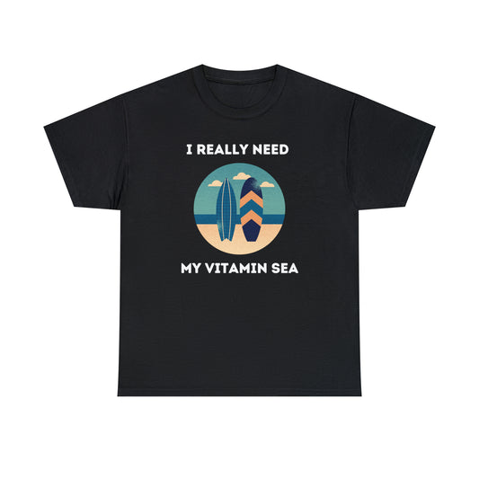 I Really Need My Vitamin Sea - Unisex Heavy Cotton Tee