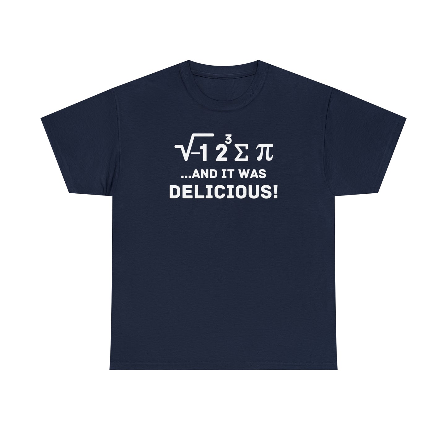 I Ate Some Pie and it was Delcious - Unisex Heavy Cotton Tee