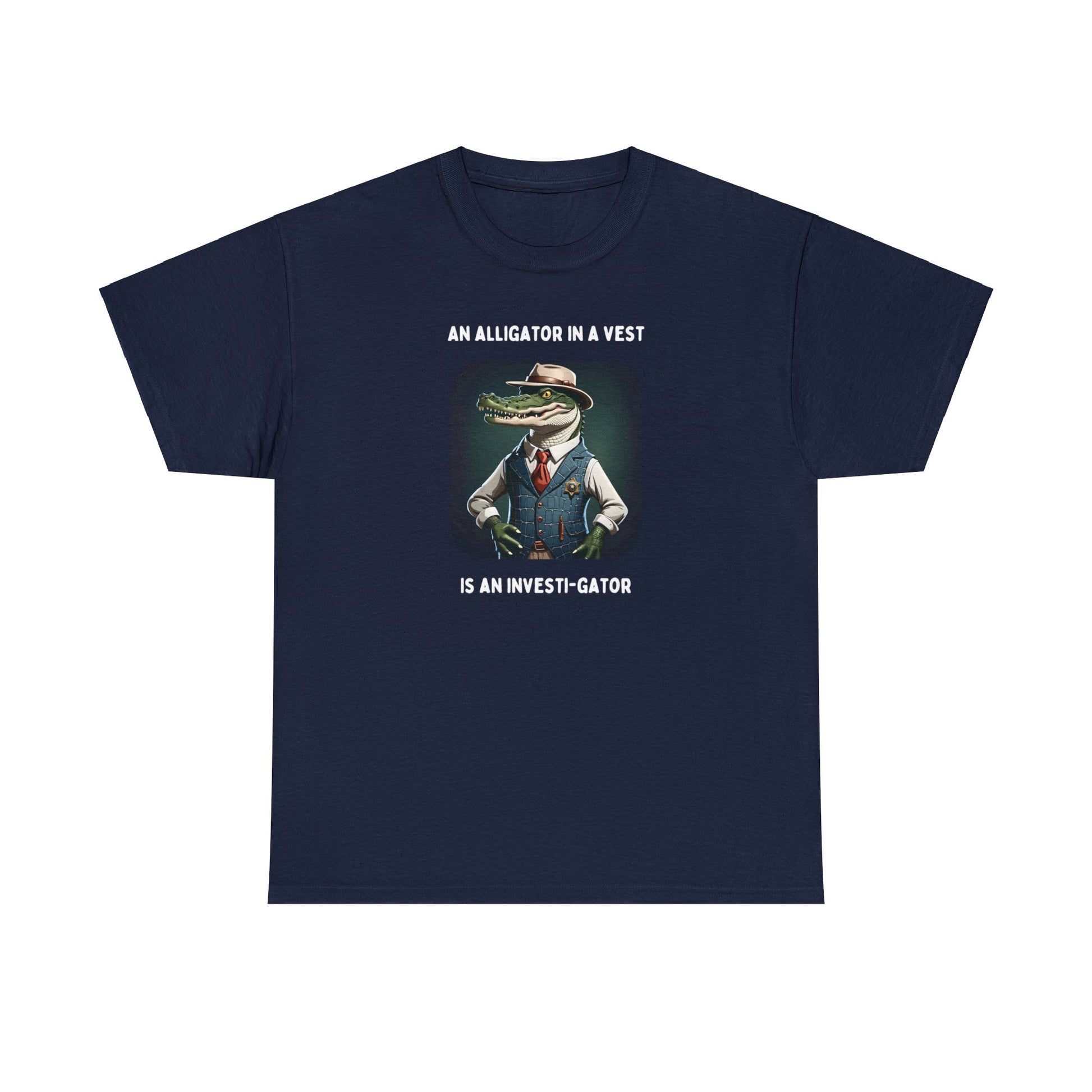 An Alligator in a Vest is an Investi-gator  - Unisex Heavy Cotton Tee | Navy