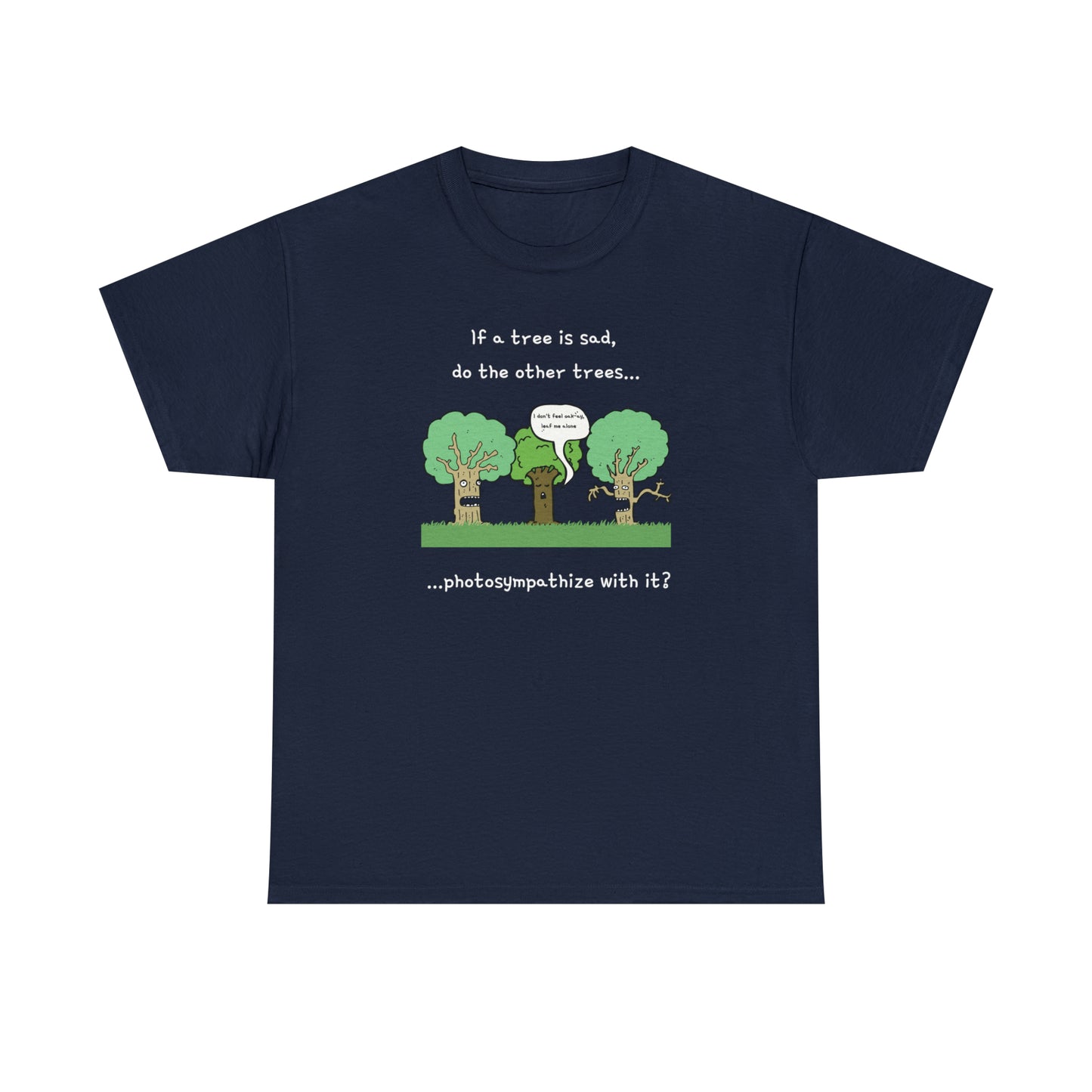 If a tree is sad, do the other trees photosympathize with it? - Unisex Heavy Cotton Tee