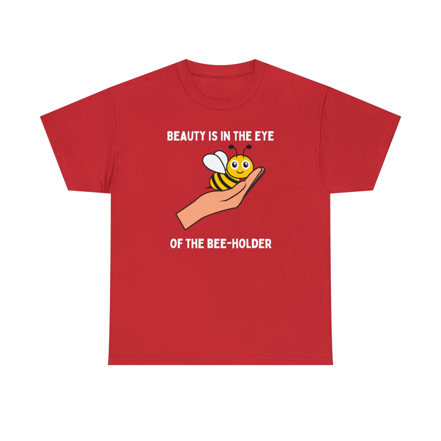 Beauty is in the Eye of the Bee-Holder - Unisex Heavy Cotton Tee